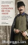 Filistin Cephesinde Bir Türk Askeri & I. Dünya Savaşı ve Esaret Yılları Hatıraları