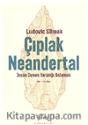 Çıplak Neandertal & İnsan Denen Yaratığı Anlamak