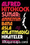 Alfred Hitchcock Sunar: Annemin Bana Asla Anlatmadığı Hikayeler - Gerilim Ustasının En Sevdiği Öyküler