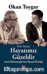 Hayatımız Güzeldir <br /> Ataol Behramoğlu'nun Siyasal Kimliği