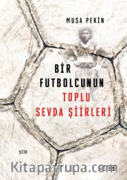 Bir Futbolcunun Toplu Sevda Şiirleri