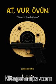 At, Vur, Övün! <br /> Tabanca Temel Atıcılık
