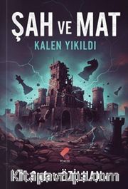 Şah ve Mat <br /> Kalen Yıkıldı