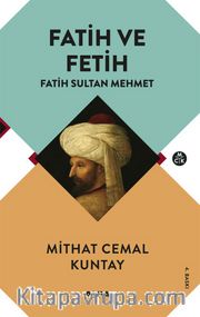 Fatih ve Fetih <br /> Fatih Sultan Mehmet