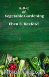 A-B-C of Vegetable Gardening