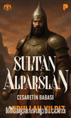 Sultan Alparslan / Cesaretin Babası