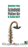 İçindeki Putları Kır & Hz. İbrahim Gibi Ol