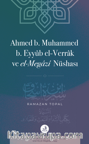 Ahmed b. Muhammed b. Eyyûb el-Verrak (ö. 228/843) ve el-Megazî Nüshası