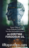 Yapay Zeka ve İslam Hukuku Arasında Yeni Bir Kavramsal Çerçeve Algoritmik Fonogram Dil