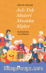 Aslı Yok Sözleri Mecnun Söyler <br /> Kadim Şiirden Yeni Hikayeler