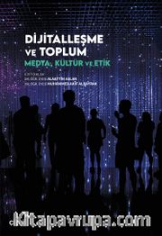 Dijitalleşme ve Toplum <br /> Medya, Kültür ve Etik