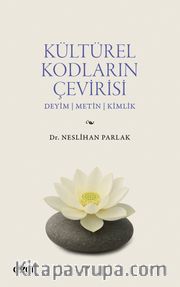 Kültürel Kodların Çevirisi <br /> Deyim - Metin - Kimlik