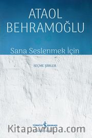 Sana Seslenmek İçin <br /> Seçme Şiirler   