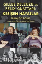 Gilles Deleuze ve Félix Guattari: Kesişen Hayatlar  