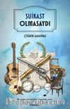 Suikast Olmasaydı