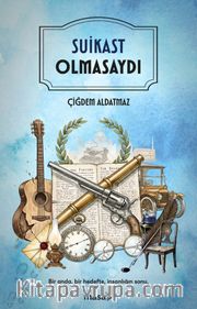 Suikast Olmasaydı