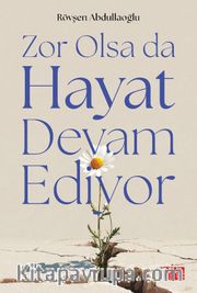 Zor Olsa da Hayat Devam Ediyor