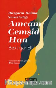 Rüzgarın Daima Sürüklediği Amcam Cemşid Han