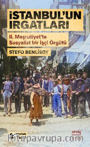 İstanbul'un Irgatları <br /> II. Meşrutiyet'te Sosyalist Bir İşçi Örgütü
