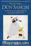 Dün Sancısı & Türkiye'de Geçmiş Algısı ve Akademik Tarihçilik