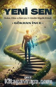 Yeni Sen <br /> Beden, Zihin ve Ruh için 21 Günlük Bilgelik Ritüeli