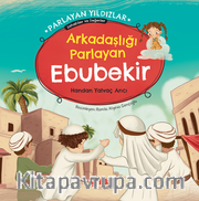 Arkadaşlığı Parlayan Ebubekir Parlayan Yıldızlar - Sahabiler ve Değerler