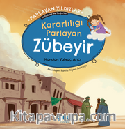 Kararlılığı Parlayan Zübeyir  Parlayan Yıldızlar - Sahabiler ve Değerler