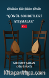 Gönülden Dile Dilden Gönüle & Gönül Sohbetleri Atışmalar