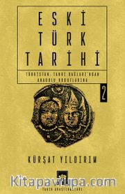 Eski Türk Tarihi 2 <br /> Türkistan: Tanrı Dağları'ndan Anadolu Hudutlarına