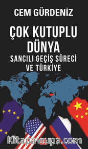 Çok Kutuplu Dünya <br /> Sancılı Geçiş Süreci ve Türkiye
