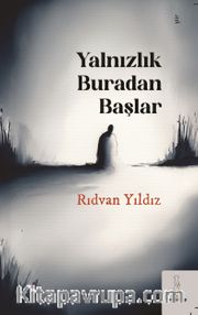 Yalnızlık Buradan Başlar