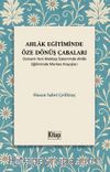 Ahlak Eğitiminde Öze Dönüş Çabaları (Osmanlı Yeni Mektep Sisteminde Ahlak Eğitiminde Merkez Arayışları)