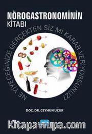 Nörogastronominin Kitabı <br /> Ne Yiyeceğinize Gerçekten Siz Mi Karar Veriyorsunuz?