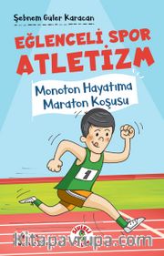 Eğlenceli Spor Atletizm <br /> Monoton Hayatıma Maraton Koşusu