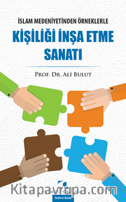 İslam Medeniyetinden Örneklerle Kişiliği İnşa Etme Sanatı