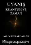Uyanış & Kuantum ve Zaman
