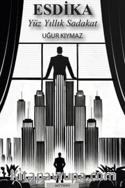 Esdika <br /> Yüz Yıllık Sadakat