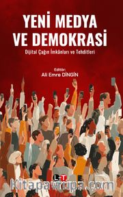 Yeni Medya ve Demokrasi <br /> Dijital Çağın İmkanları ve Tehditleri 