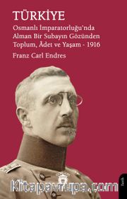 Türkiye Osmanlı İmparatorluğu'nda Alman Bir Subayın Gözünden Toplum, Âdet ve Yaşam 1916