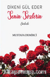 Dikeni Gül Eder Senin Sözlerin Şiirlerle
