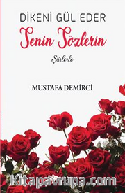 Dikeni Gül Eder Senin Sözlerin Şiirlerle