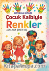 Boyama Kitabı Çocuk Kalbiyle Renkler 