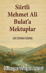Siirtli Mehmet Ali Bulat'a Mektuplar