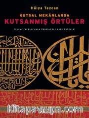 Kutsal Mekânlarda Kutsanmış Örtüler