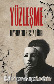 Yüzleşme / Duyguların Sessiz Çığlığı