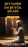 Şeytanın En Büyük Silahı “ Allah Seni Affetmez “