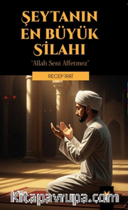Şeytanın En Büyük Silahı “ Allah Seni Affetmez “