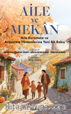 Aile ve Mekan / Aile Kuramına ve Araştırma Yöntemlerine Yeni Bir Bakış