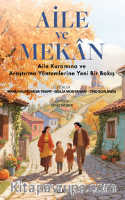 Aile ve Mekan / Aile Kuramına ve Araştırma Yöntemlerine Yeni Bir Bakış