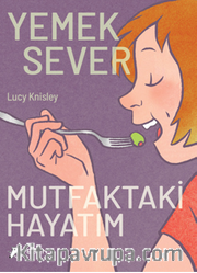 Yemeksever: Mutfaktaki Hayatım
